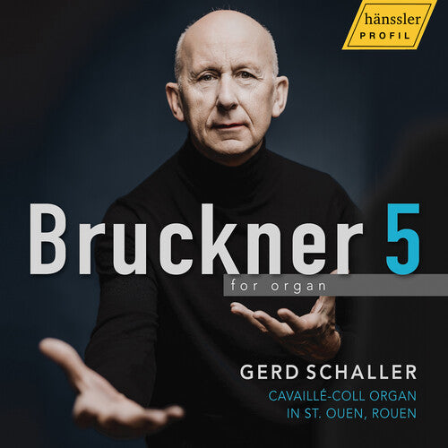 Gerd Schaller: Anton Bruckner: Symphonie No. 5 in B-flat Major arranged for organ - Cavaille-Coll organ in Saint-Ouen, Rouen - CD