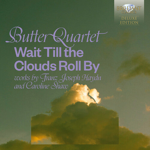 Butter Quartet: Wait Till the Clouds Roll By - Works by Haydn and Shaw (Deluxe) - CD
