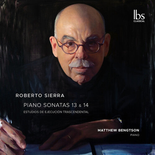 Matthew Bengtson: Roberto Sierra: Sonatas 13-14 & Estudios Trascendentales - CD