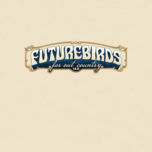 Futurebirds: Far Out Country I&II - (VINYL LP)