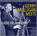 Gerry Mulligan: Meets: Classic Collaborations 1957-59 - CD