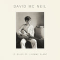 David McNeil: Le Blues De L'Homme Blanc - CD