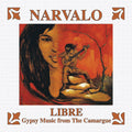 Narvalo: Libre - Gypsy Music from The Camargue - CD