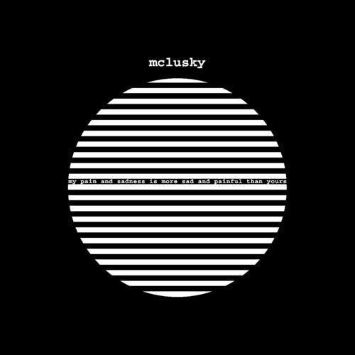 McLusky: My Pain and Sadness Is More Sad and Painful Than Yours - (VINYL LP)