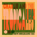 Charlie & the Tropicales: New Orleans '26 - (VINYL LP)