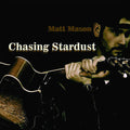 Matt Mason: Chasing Stardust - CD