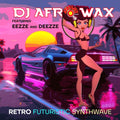 DJ Afrowax Featuring Eezze & Deezze: Retro Futuristic Synthwave - CD
