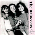The Raincoats: Kitchen Tapes 82 - CD
