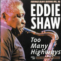 Eddie Shaw: Too Many Highways - CD