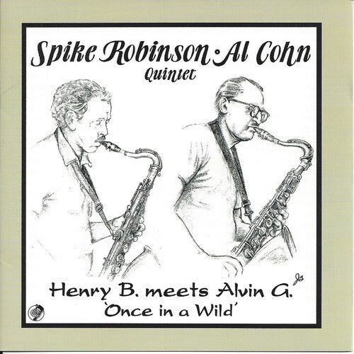 Spike Robinson: Henry B. Meets Alvin G.: Once In A Wild - CD
