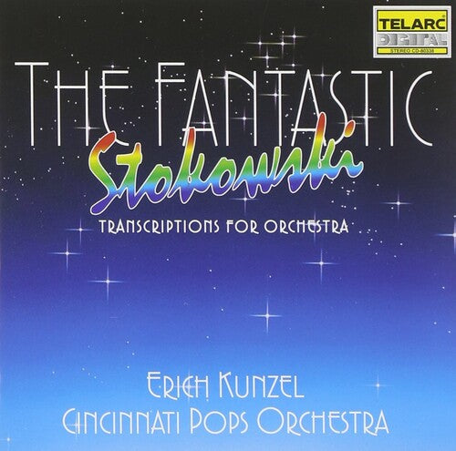 Erich Kunzel: Fantastic Stokowski: Transcriptions for Orchestra - CD