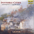 Quink Vocal Ensemble: Invisible Cities: A Cappella Music of Contemporary - CD