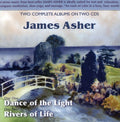 James Asher: Dance Of The Light/Rivers Of Life - CD