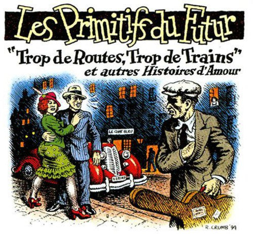 Les Primitifs du Futur: Trop De Routes, Trop De Trains - CD