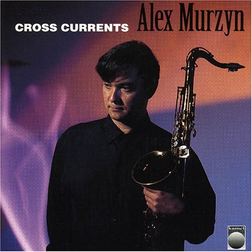 Alex Murzyn, Alex: Cross Currents - CD