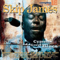 Skip James: Cypress Grove Blues - CD