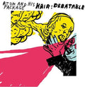 Atom and His Package: Hair: Debatable - CD