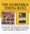 The Incredible String Band: Be Glad for the Song Has No Ending / Liquid Acrob - CD