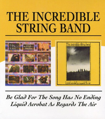 The Incredible String Band: Be Glad for the Song Has No Ending / Liquid Acrob - CD