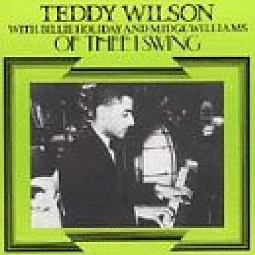 Teddy Wilson: Of Thee I Swing - CD