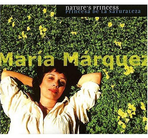 Maria Marquez: Nature's Princess - CD
