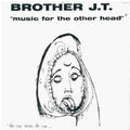 Brother Jt & Vibrolux: Music for the Other Head - CD