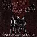 Turpentine Brothers: We Don't Care About Your Good Times - CD