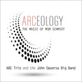 Arc Trio & Daversa, John: ARCeology - COMPACT DISCS