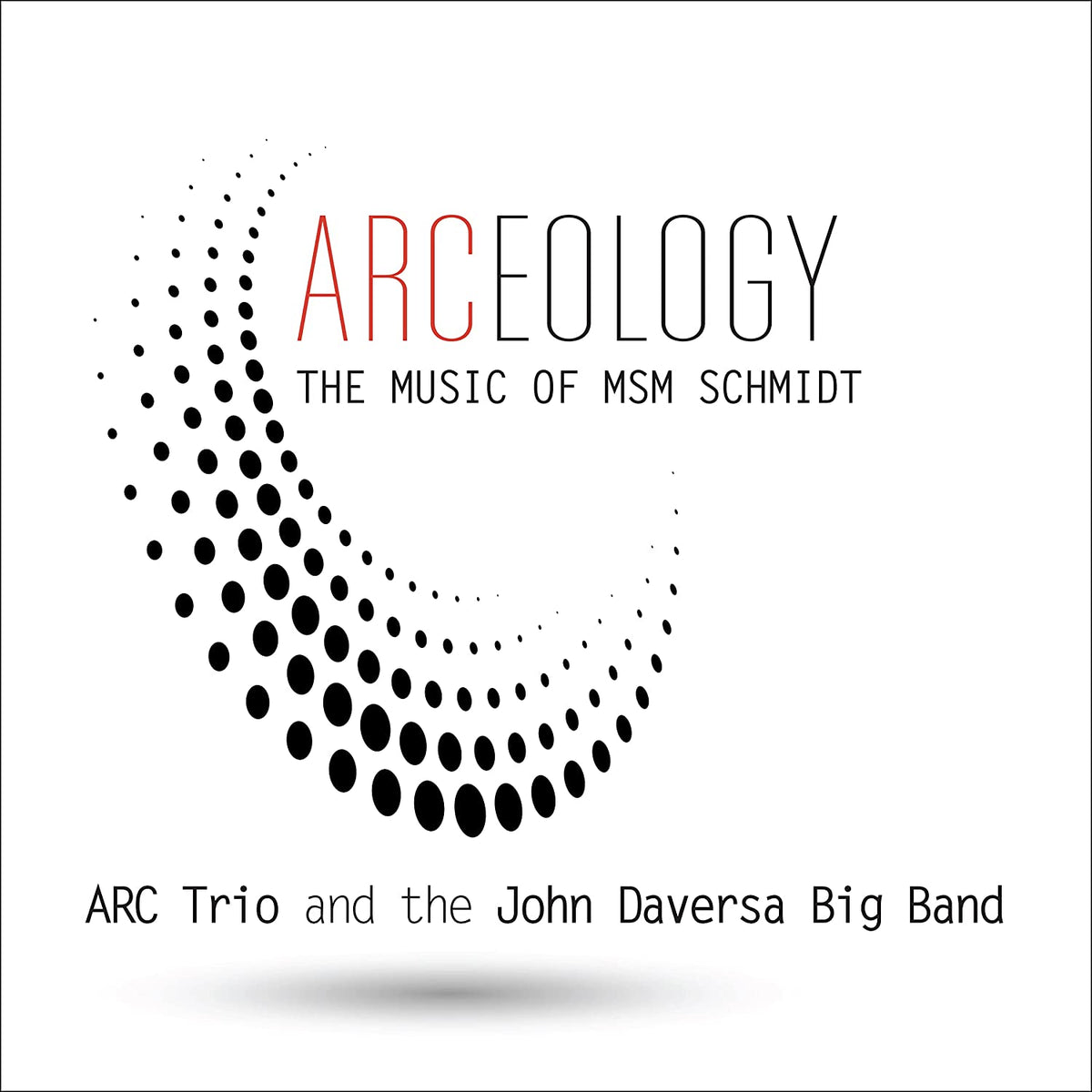 Arc Trio & Daversa, John: ARCeology - COMPACT DISCS