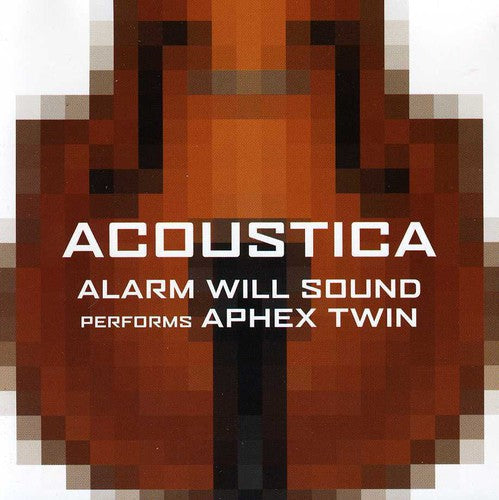 Alarm Will Sound: Alarm Will Sound Performs Aphex Twin: Acoustica - CD