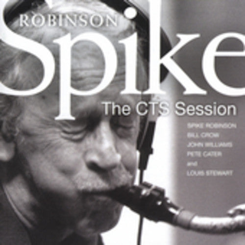 Spike Robinson: The CTS Session - CD