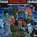 Various Artists: These Ghoulish Things - Horror Hits For Halloween - CD