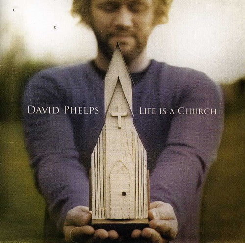 David Phelps: Life Is a Church - CD