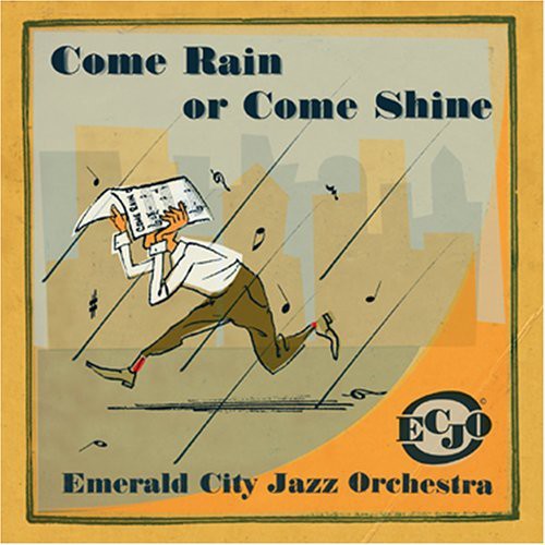 Emerald City Jazz Orchestra: Come Rain or Come Shine - CD