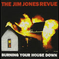 The Jim Jones Revue: Burning Your House Down - CD