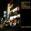 Ghosts Of Our Former Selves: Night Church - (VINYL LP)