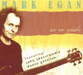 Mark Egan: As We Speak - COMPACT DISCS
