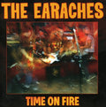 The Earaches: Time on Fire - CD