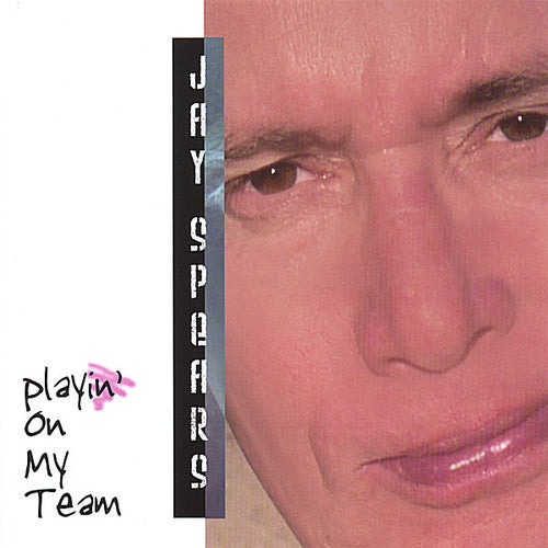 Jay Spears: Playin on My Team - CD
